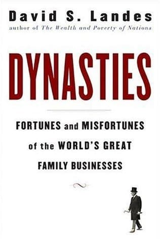 Dynasties: Fortunes and Misfortunes of the World's Great Family Businesses