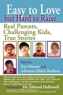 Easy to Love but Hard to Raise: Real Parents, Challenging Kids, True Stories