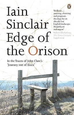 Edge of the Orison: In the Traces of John Clare's 'Journey out of Essex'