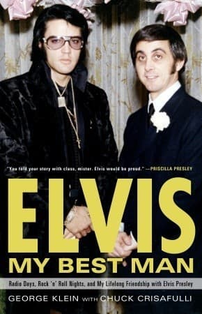 Elvis: My Best Man: Radio Days, Rock 'n' Roll Nights, and My Lifelong Friendship with Elvis Presley