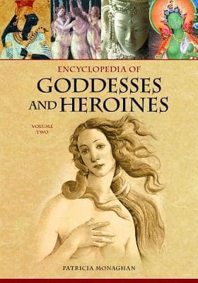 Encyclopedia of Goddesses and Heroines: 2 volumes