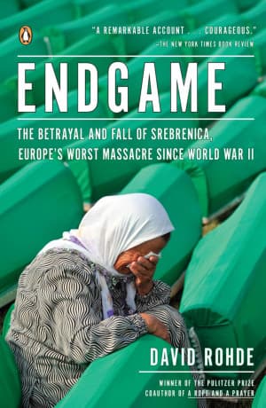 Endgame: The Betrayal And Fall Of Srebrenica, Europe's Worst Massacre Since World War II