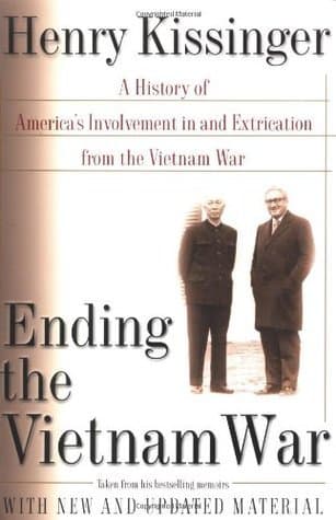 Ending the Vietnam War: A History of America's Involvement in and Extrication from the Vietnam War