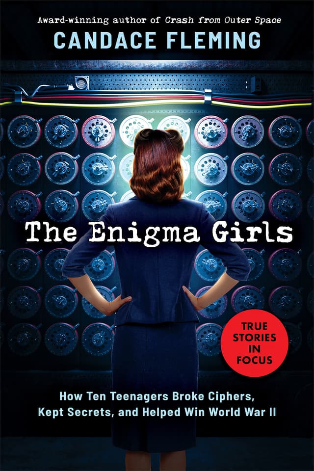 Enigma Girls: How Ten Teenagers Broke Ciphers, Kept Secrets, and Helped Win World War II