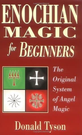 Enochian Magic for Beginners: The Original System of Angel Magic
