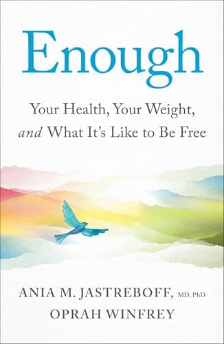 Enough: Your Health, Your Weight, and What It's Like To Be Free