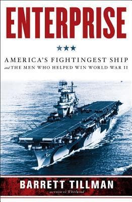 Enterprise: America's Fightingest Ship and the Men Who Helped Win World War II