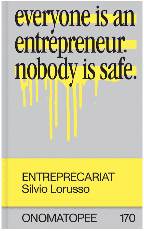 Entreprecariat - Everyone is an entrepreneur. Nobody is safe