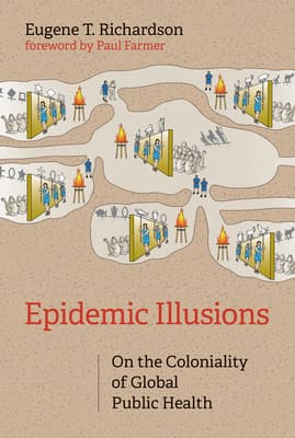 Epidemic Illusions: On the Coloniality of Global Public Health
