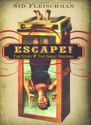 Escape!: The Story of the Great Houdini – An Astonishing Biography About the World-Famous Magician for Kids