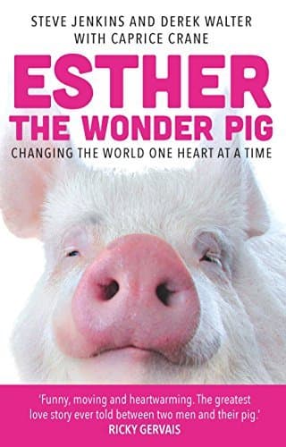 Esther the Wonder Pig: Changing the World One Heart at a Time