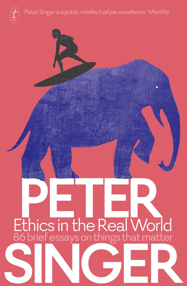 Ethics in the Real World: 86 Brief Essays on Things that Matter