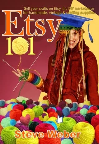 Etsy 101: Sell Your Crafts on Etsy, the DIY Marketplace for Handmade, Vintage and Crafting Supplies