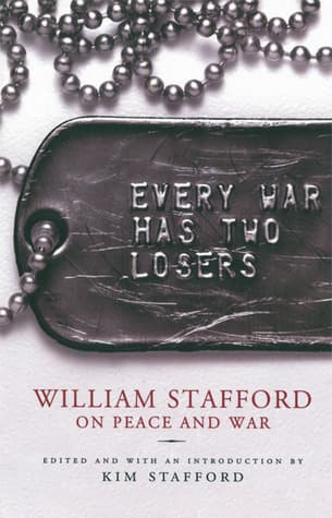 Every War Has Two Losers: William Stafford on Peace and War