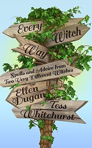 Every Witch Way: Spells and Advice from Two Very Different Witches