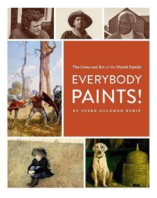 Everybody Paints! The Lives and Art of the Wyeth Family