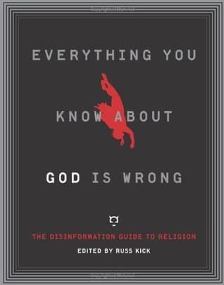 Everything You Know About God is Wrong: The Disinformation Guide to Religion
