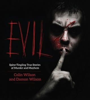Evil: Spine-Tingling True Stories of Murder and Mayhem