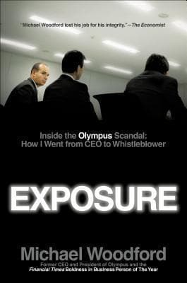 Exposure: Inside the Olympus Scandal: How I Went from CEO to Whistleblower