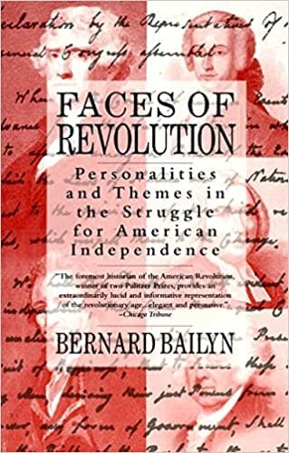 Faces of Revolution: Personalities & Themes in the Struggle for American Independence