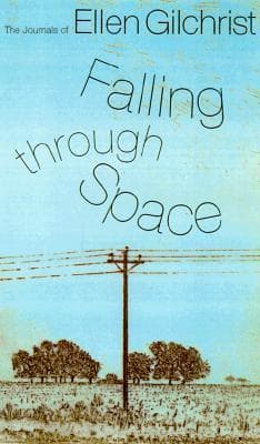 Falling Through Space: The Journals of Ellen Gilchrist