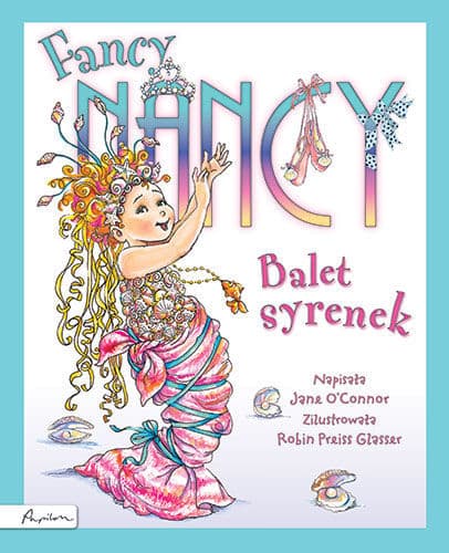 Fancy Nancy. Balet syrenek