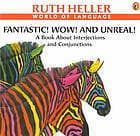Fantastic! Wow! and Unreal!: A Book About Interjections and Conjunctions