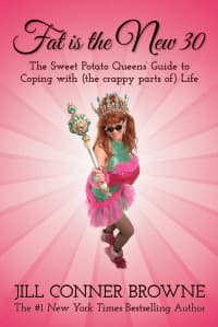 Fat Is the New 30: The Sweet Potato Queens’ Guide to Coping with (the crappy parts of) Life