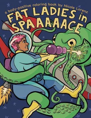 Fat Ladies in Spaaaaace Adult Coloring Book: A Body-positive