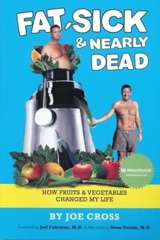 Fat, Sick & Nearly Dead: How Fruits & Vegetables Changed My Life