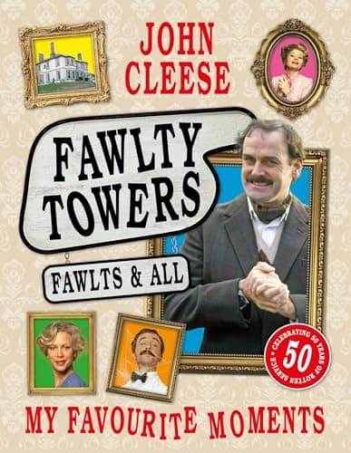 Fawlty Towers: Fawlts and All: The Sunday Times bestselling 50th anniversary celebration of the nation's beloved sitcom