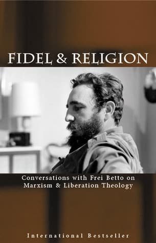 Fidel & Religion: Conversations with Frei Betto on Marxism & Liberation Theology