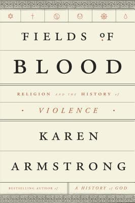 Fields of Blood: Religion and the History of Violence