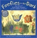 Fireflies in the Dark: The Story of Friedl Dicker-Brandeis and the Children of Terezin