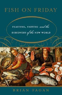 Fish on Friday: Feasting, Fasting, and the Discovery of the New World