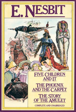 Five Children and It / The Phoenix and the Carpet / The Story of the Amulet