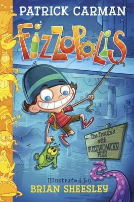 Fizzopolis: The Trouble with Fuzzwonker Fizz: An Epic Illustrated Adventure About Friendship, Secrets, and Fizzy Creatures for Kids