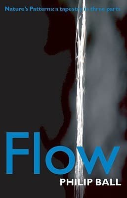 Flow: Nature's Patterns: A Tapestry in Three Parts