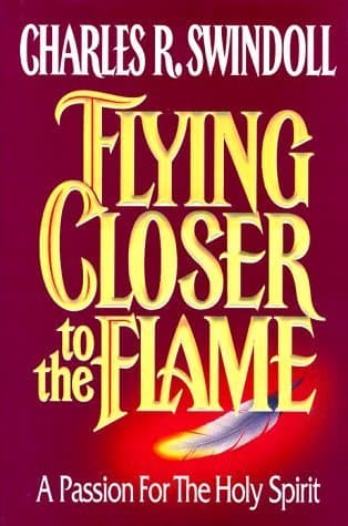 Flying Closer to the Flame: A Passion for the Holy Spirit