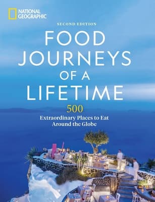 Food Journeys of a Lifetime: 500 Extraordinary Places to Eat Around the Globe