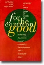 For the Common Good: Redirecting the Economy toward Community, the Environment, and a Sustainable Future