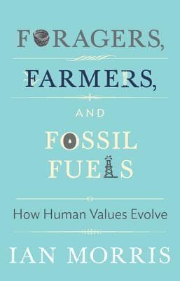 Foragers, Farmers, and Fossil Fuels: How Human Values Evolve