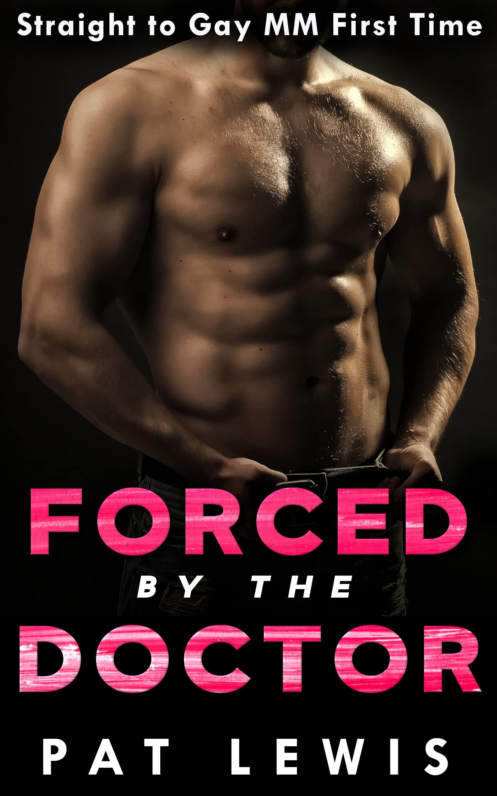 Forced by the Doctor: Straight to Gay, MM, First Time