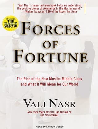 Forces of Fortune: The Rise of the New Muslim Middle Class and What It Will Mean for Our World, Library Edition