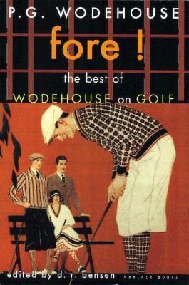 Fore!: The Best of Wodehouse on Golf – A Beloved Satirist's Collection to Delight Golfers