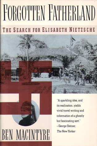 Forgotten Fatherland: The Search for Elisabeth Nietzsche