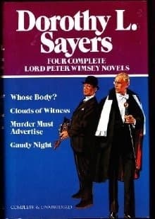 Four Complete Lord Peter Wimsey Novels: Whose Body? / Clouds of Witness / Murder Must Advertise / Gaudy Night
