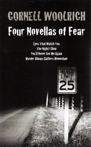 Four Novellas of Fear: Eyes That Watch You, The Night I Died, You'll Never See Me Again, Murder Always Gathers Momentum