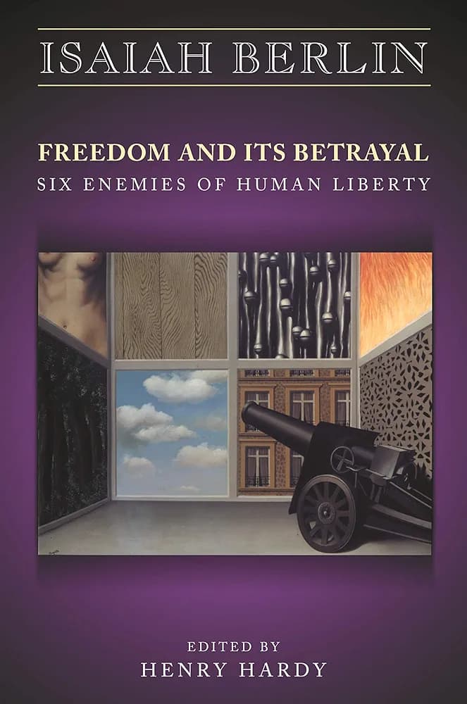 Freedom and its Betrayal: Six Enemies of Human Liberty
