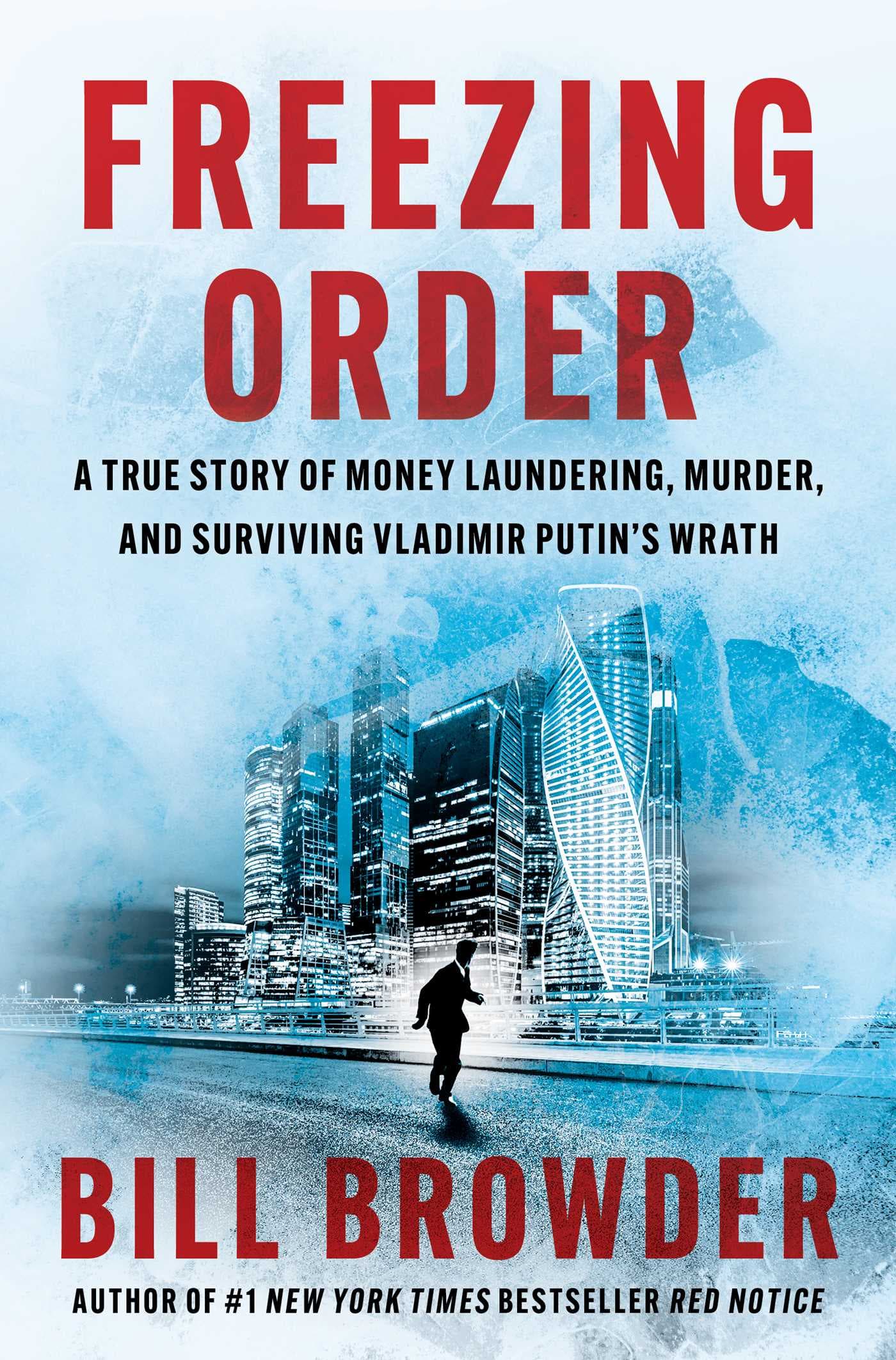 Freezing Order: A True Story of Russian Money Laundering, Murder and Surviving Vladimir Putin's Wrath